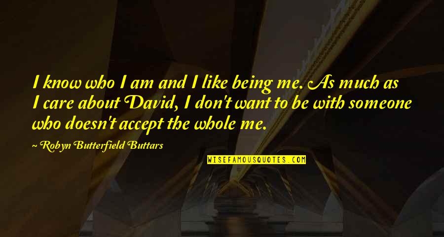 Accept Someone Quotes By Robyn Butterfield Buttars: I know who I am and I like Accept Someone Quotes By Robyn Butterfield Buttars: I know who I am and I like