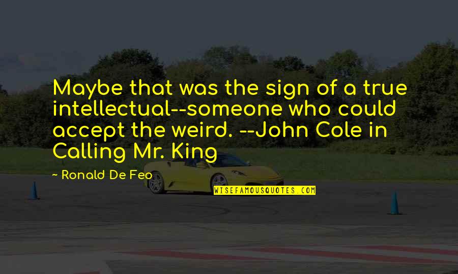 Accept Someone Quotes By Ronald De Feo: Maybe that was the sign of a true Accept Someone Quotes By Ronald De Feo: Maybe that was the sign of a true