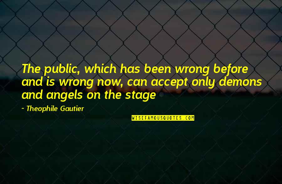 Accept That You're Wrong Quotes By Theophile Gautier: The public, which has been wrong before and