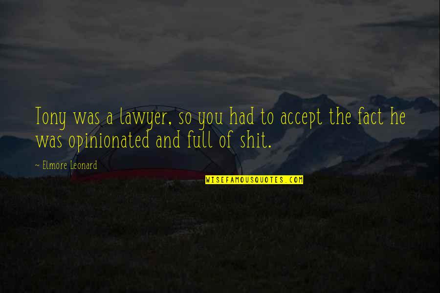 Accept The Fact Quotes By Elmore Leonard: Tony was a lawyer, so you had to