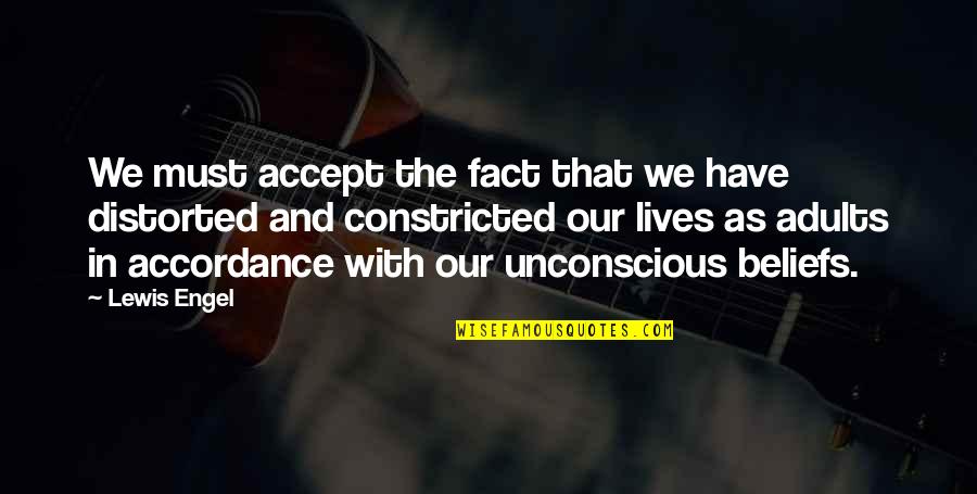 Accept The Fact Quotes By Lewis Engel: We must accept the fact that we have