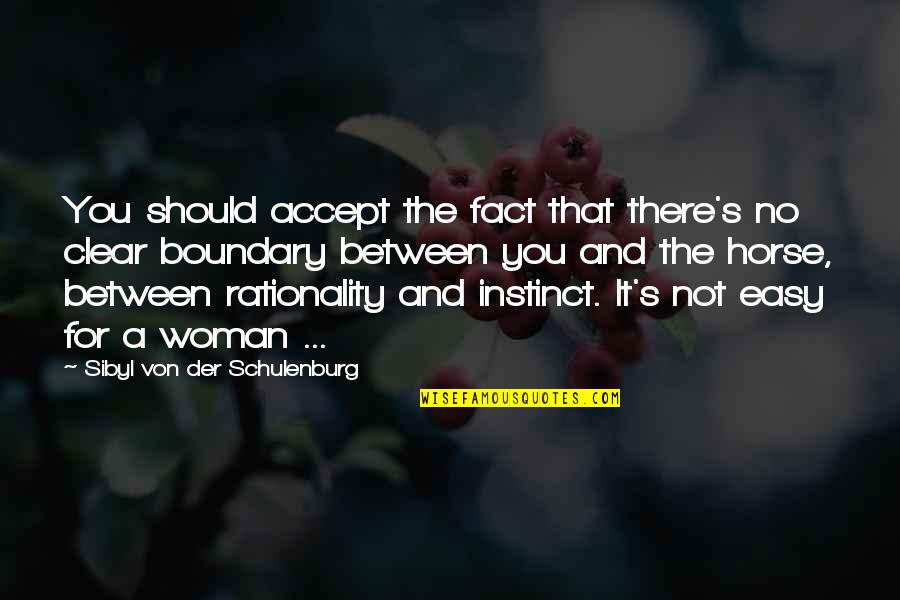 Accept The Fact Quotes By Sibyl Von Der Schulenburg: You should accept the fact that there's no