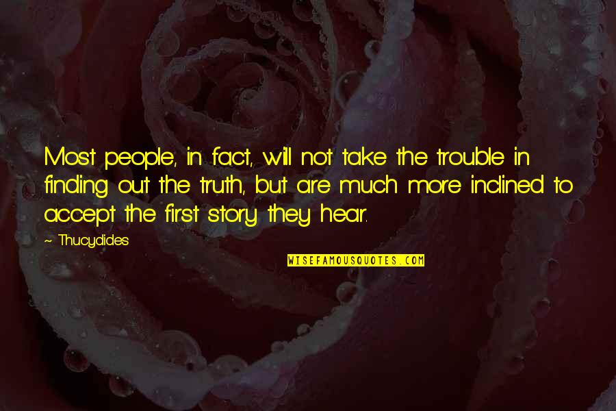 Accept The Fact Quotes By Thucydides: Most people, in fact, will not take the