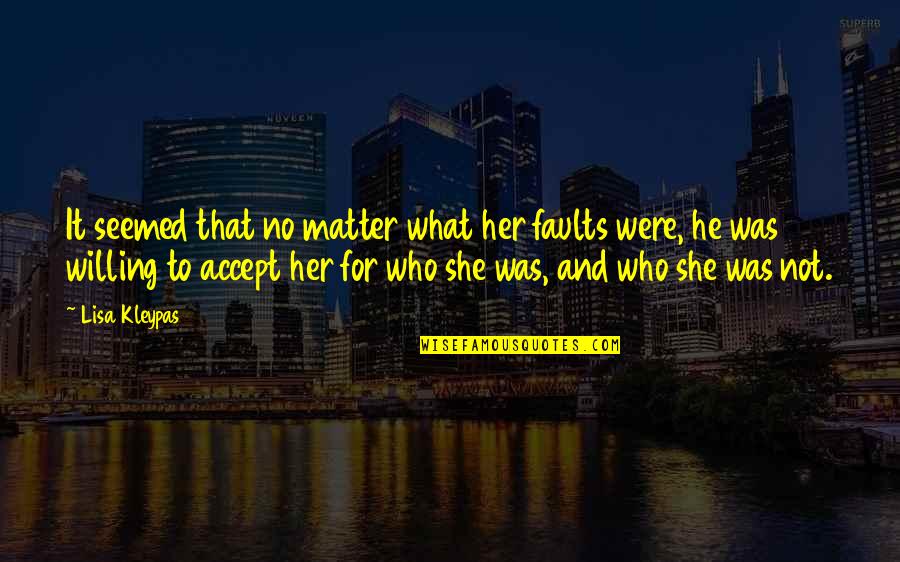 Accept What Was Quotes By Lisa Kleypas: It seemed that no matter what her faults