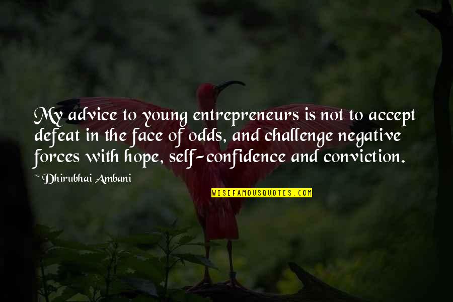 Accept Your Defeat Quotes By Dhirubhai Ambani: My advice to young entrepreneurs is not to