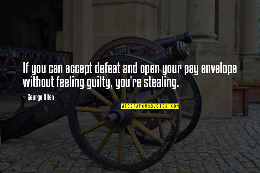 Accept Your Defeat Quotes By George Allen: If you can accept defeat and open your