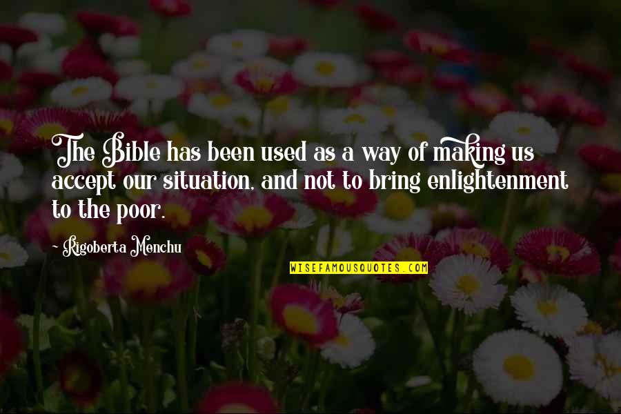 Accept Your Situation Quotes By Rigoberta Menchu: The Bible has been used as a way