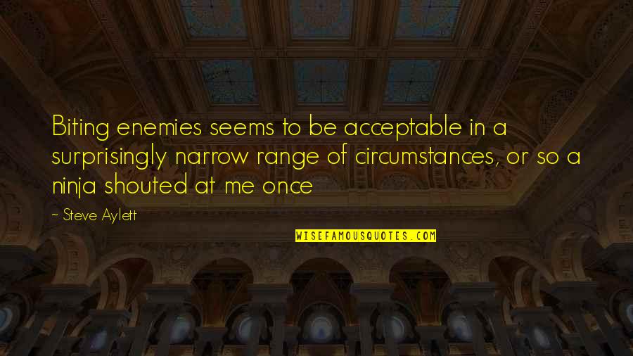 Acceptable Quotes By Steve Aylett: Biting enemies seems to be acceptable in a