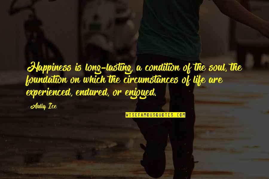 Acceptance And Happiness Quotes By Auliq Ice: Happiness is long-lasting, a condition of the soul,