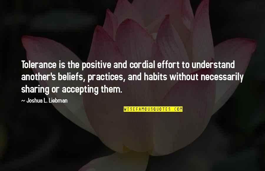 Acceptance And Tolerance Quotes By Joshua L. Liebman: Tolerance is the positive and cordial effort to
