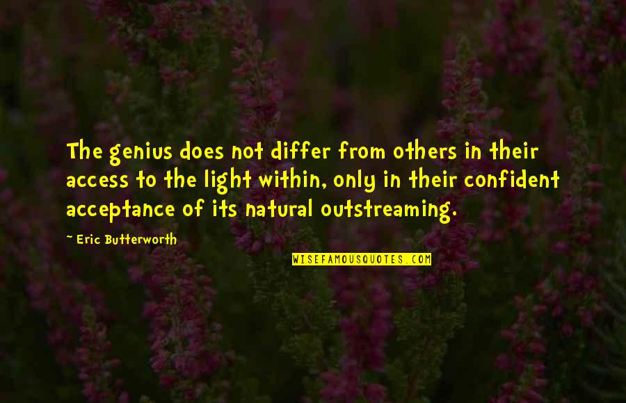 Acceptance From Others Quotes By Eric Butterworth: The genius does not differ from others in