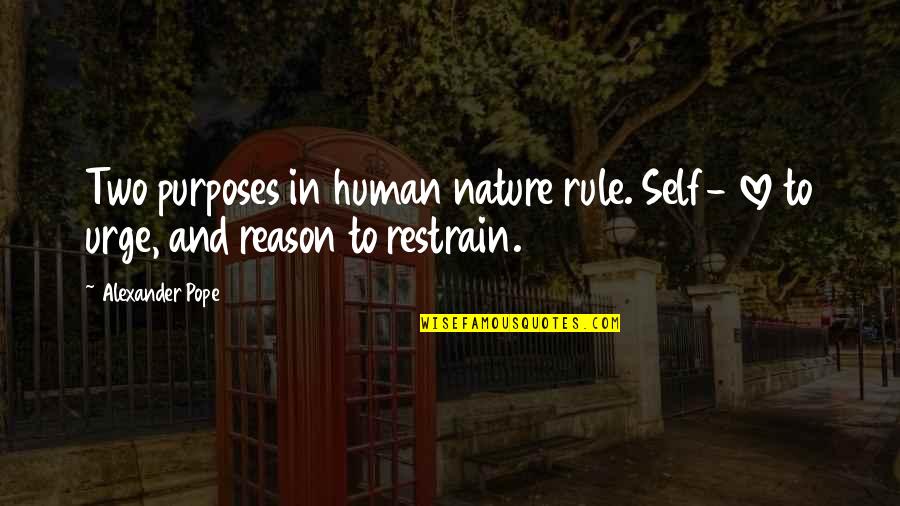 Acceptance In Love Quotes By Alexander Pope: Two purposes in human nature rule. Self- love