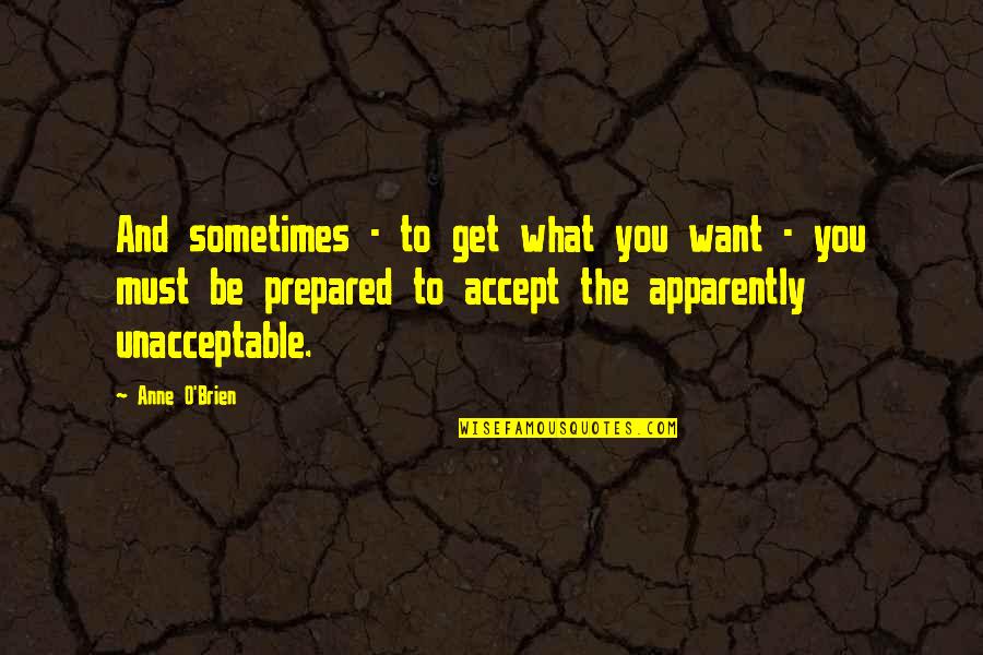 Acceptance Inspirational Quotes By Anne O'Brien: And sometimes - to get what you want