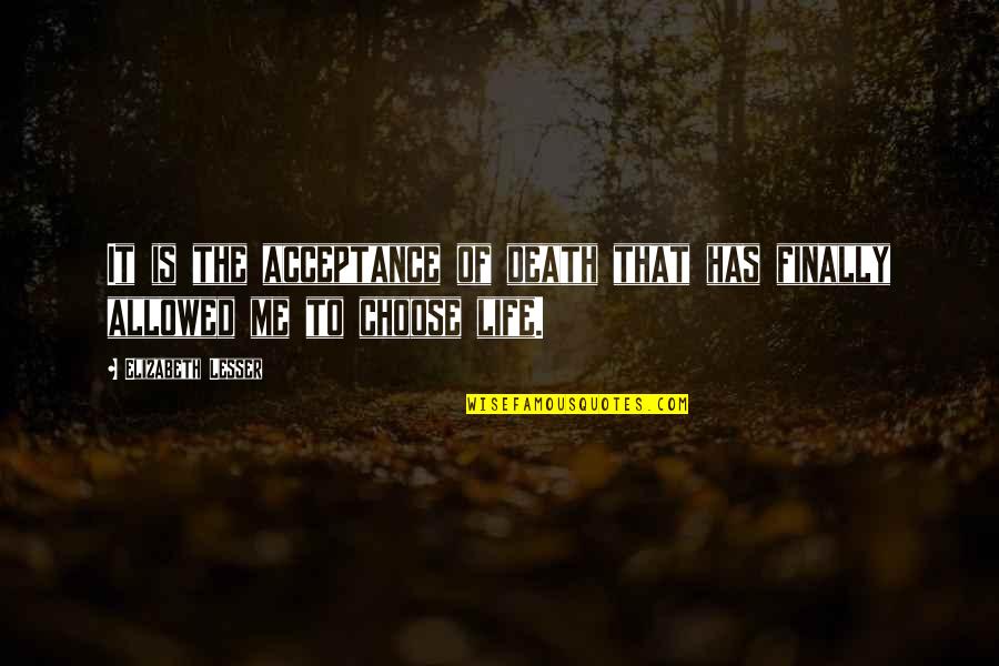Acceptance Inspirational Quotes By Elizabeth Lesser: It is the acceptance of death that has