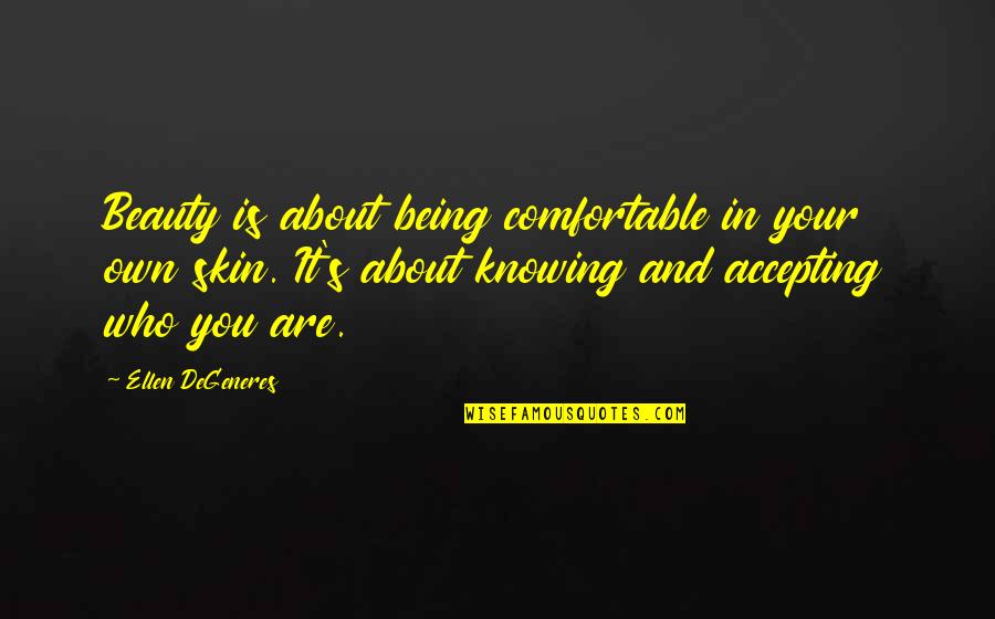 Acceptance Inspirational Quotes By Ellen DeGeneres: Beauty is about being comfortable in your own