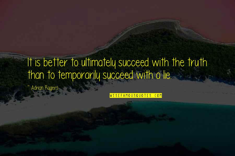 Acceptance Motivational Quotes By Adrian Rogers: It is better to ultimately succeed with the