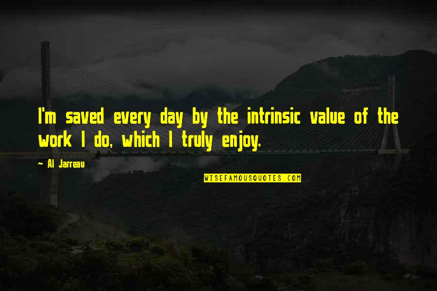 Acceptance Motivational Quotes By Al Jarreau: I'm saved every day by the intrinsic value