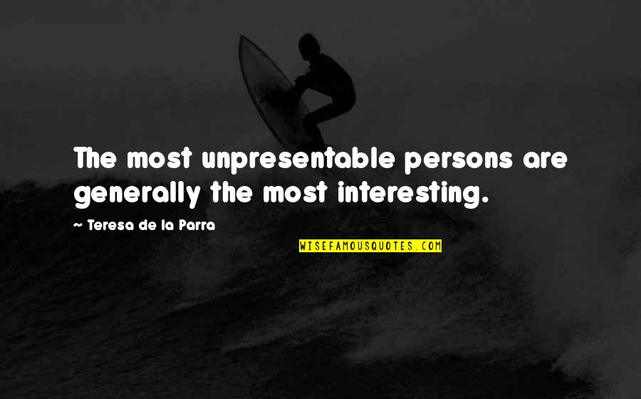 Acceptance Of People Quotes By Teresa De La Parra: The most unpresentable persons are generally the most