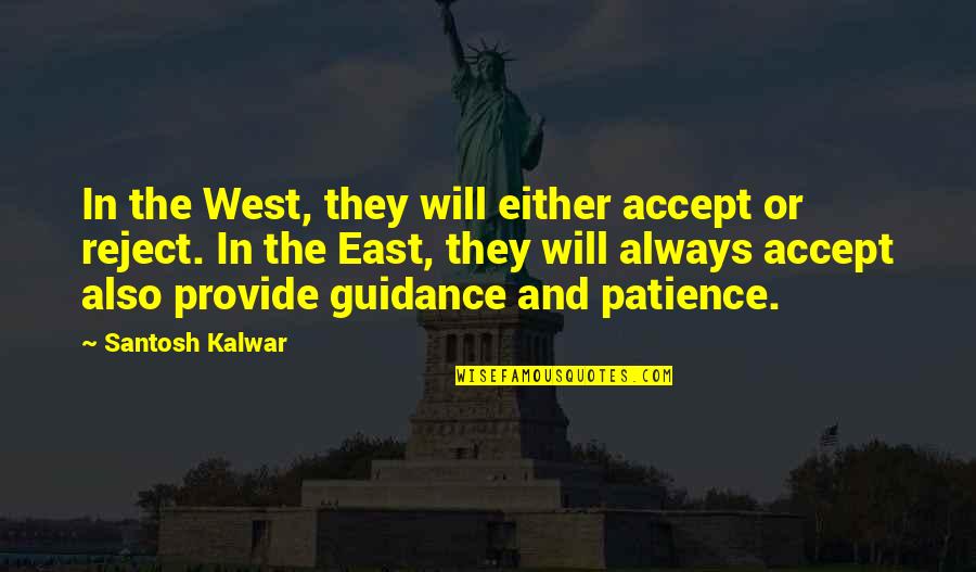 Acceptance Quotes By Santosh Kalwar: In the West, they will either accept or