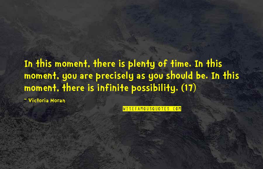 Acceptance Quotes By Victoria Moran: In this moment, there is plenty of time.