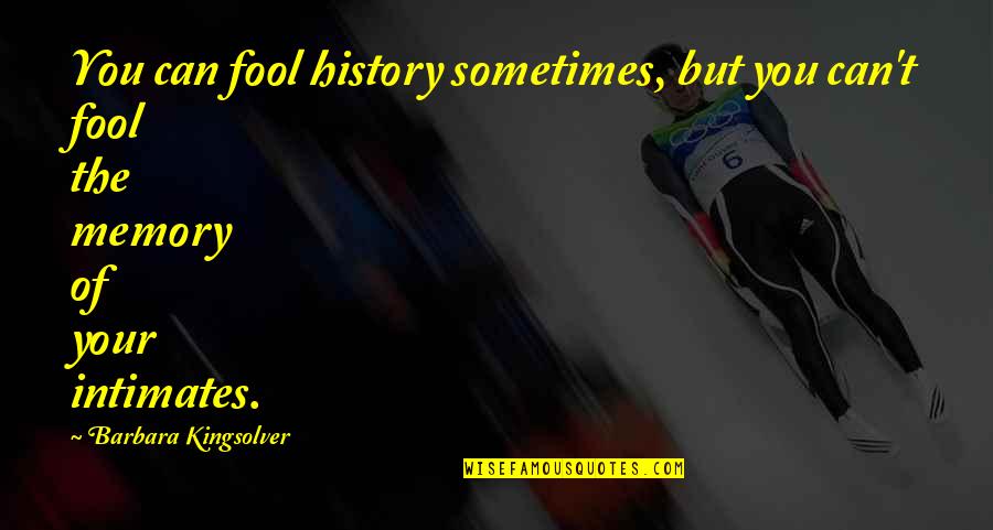 Acceptant Heart Quotes By Barbara Kingsolver: You can fool history sometimes, but you can't