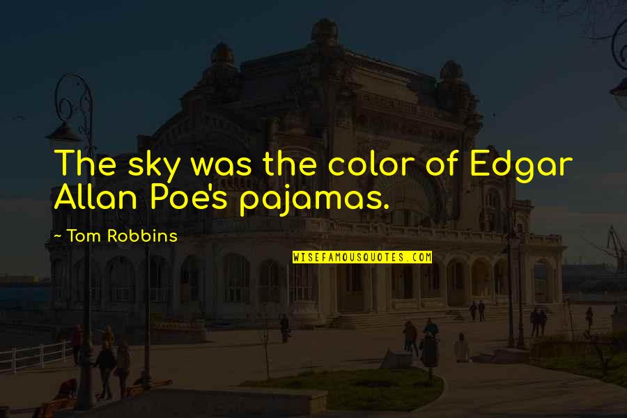 Acceptate Quotes By Tom Robbins: The sky was the color of Edgar Allan