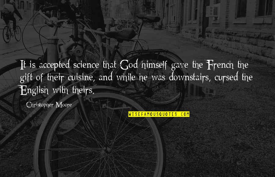 Accepted By God Quotes By Christopher Moore: It is accepted science that God himself gave