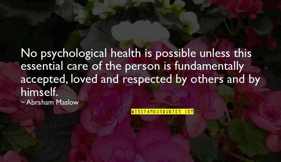 Accepted By Others Quotes By Abraham Maslow: No psychological health is possible unless this essential