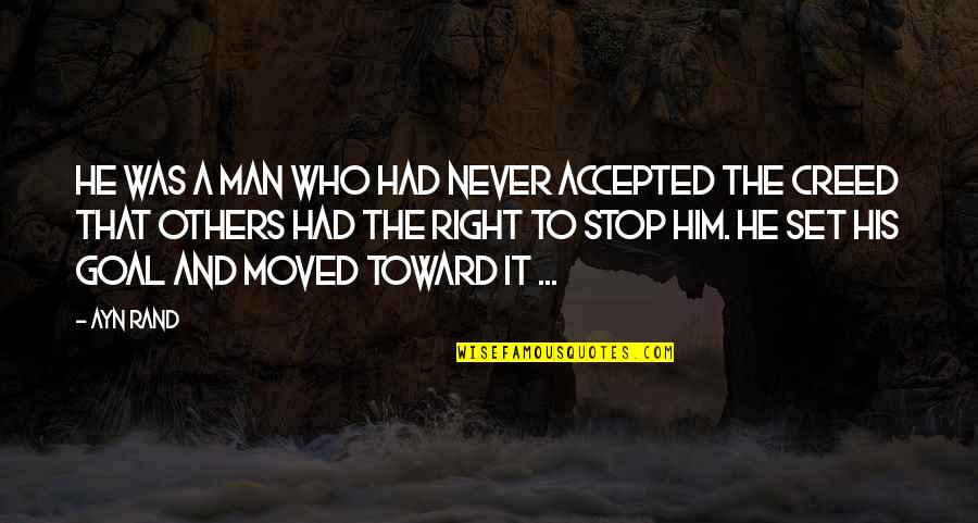 Accepted By Others Quotes By Ayn Rand: He was a man who had never accepted