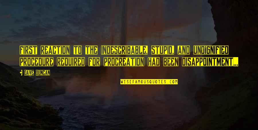 Accepting And Understanding Quotes By Dave Duncan: first reaction to the indescribable, stupid, and undignified