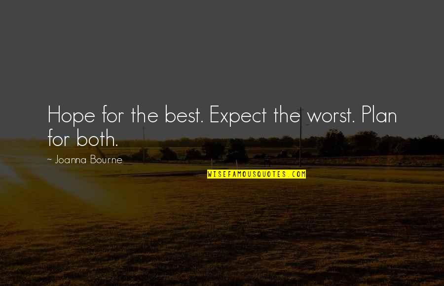 Accepting Bad Behavior Quotes By Joanna Bourne: Hope for the best. Expect the worst. Plan
