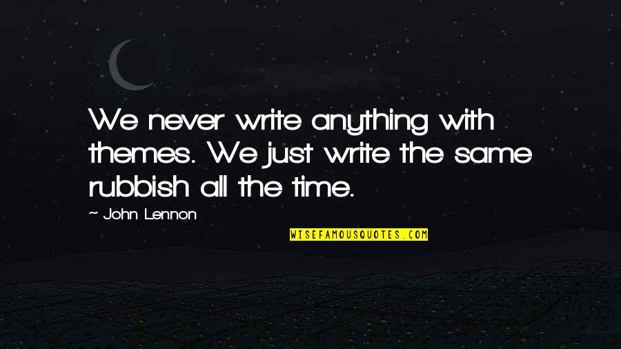 Accepting Correction Quotes By John Lennon: We never write anything with themes. We just