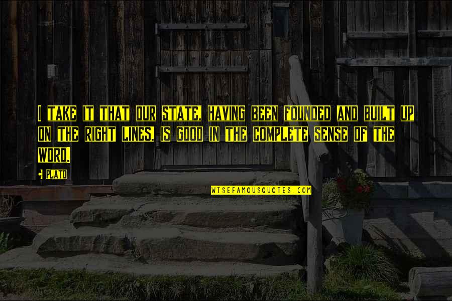 Accepting Failures Quotes By Plato: I take it that our state, having been