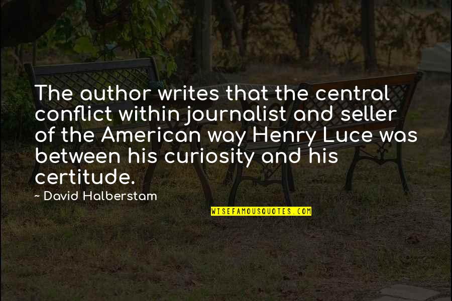 Accepting Flaws In A Relationship Quotes By David Halberstam: The author writes that the central conflict within Accepting Flaws In A Relationship Quotes By David Halberstam: The author writes that the central conflict within