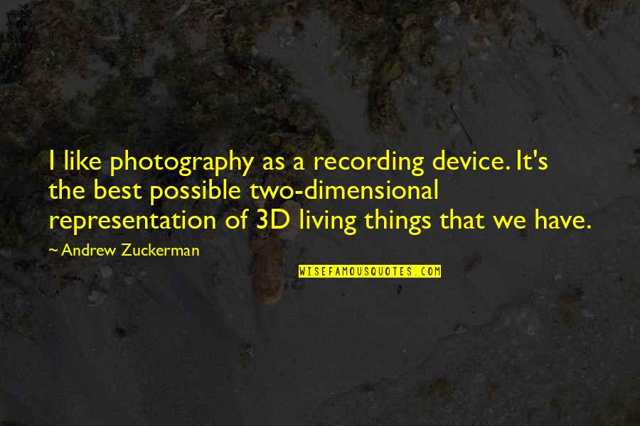 Accepting Job Offer Quotes By Andrew Zuckerman: I like photography as a recording device. It's