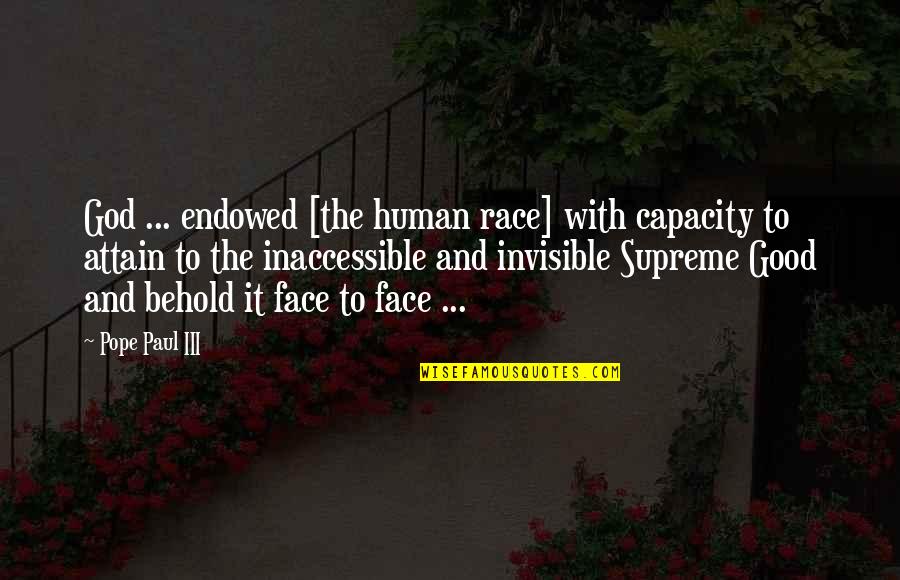 Accepting Others Differences Quotes By Pope Paul III: God ... endowed [the human race] with capacity
