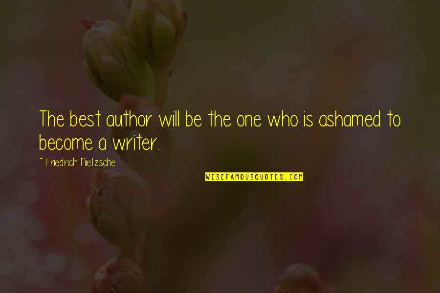 Accepting Ourselves Quotes By Friedrich Nietzsche: The best author will be the one who