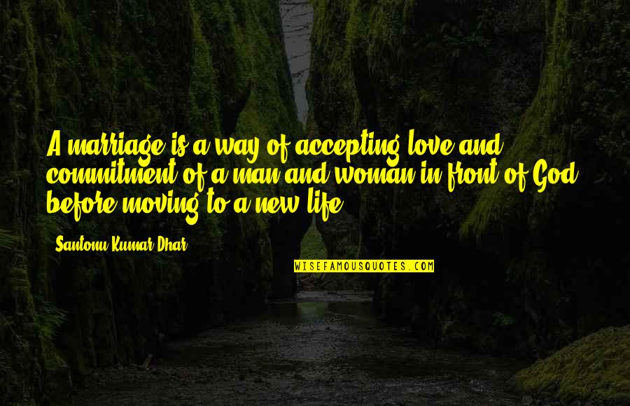 Accepting Quotes And Quotes By Santonu Kumar Dhar: A marriage is a way of accepting love