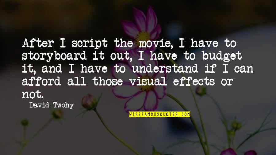 Accepting Reality And Moving On Quotes By David Twohy: After I script the movie, I have to