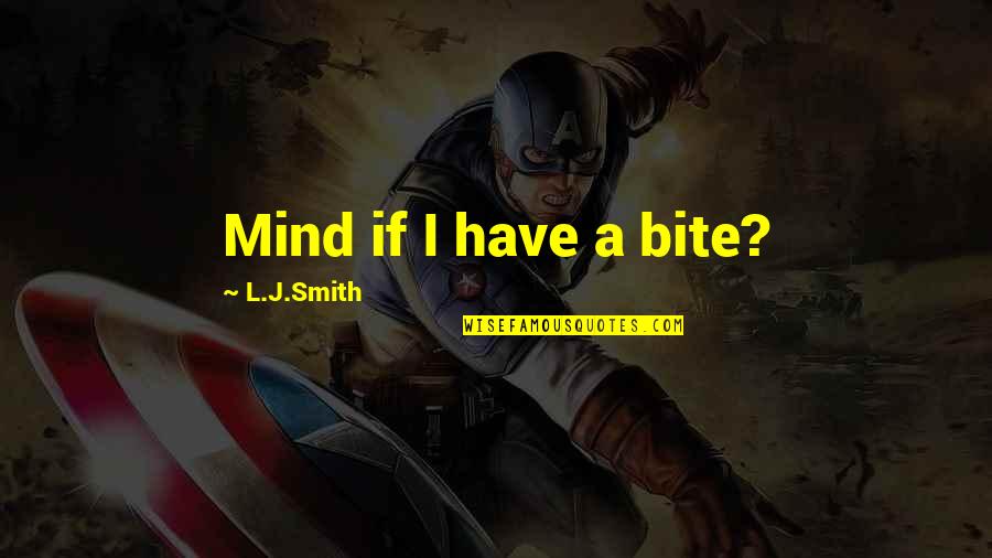 Accepting Reality Quotes By L.J.Smith: Mind if I have a bite?