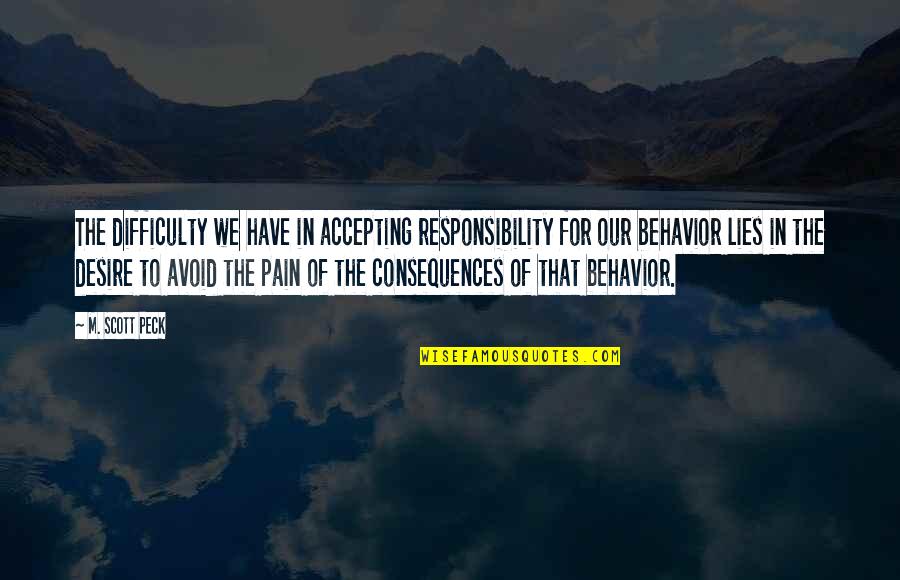 Accepting Responsibility Quotes By M. Scott Peck: The difficulty we have in accepting responsibility for