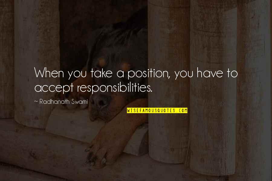 Accepting Responsibility Quotes By Radhanath Swami: When you take a position, you have to