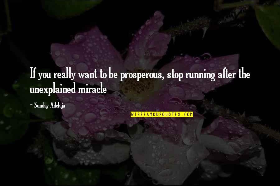 Accepting Someone's Past Quotes By Sunday Adelaja: If you really want to be prosperous, stop