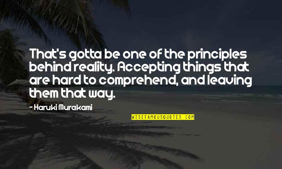 Accepting Things Quotes By Haruki Murakami: That's gotta be one of the principles behind