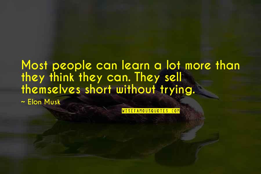 Accepting Things You Can Not Change Quotes By Elon Musk: Most people can learn a lot more than