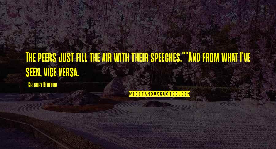 Accepting What Life Gives You Quotes By Gregory Benford: The peers just fill the air with their