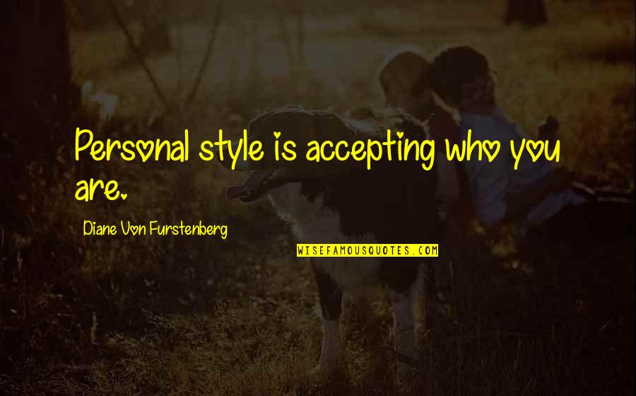 Accepting Who You Are Quotes By Diane Von Furstenberg: Personal style is accepting who you are.