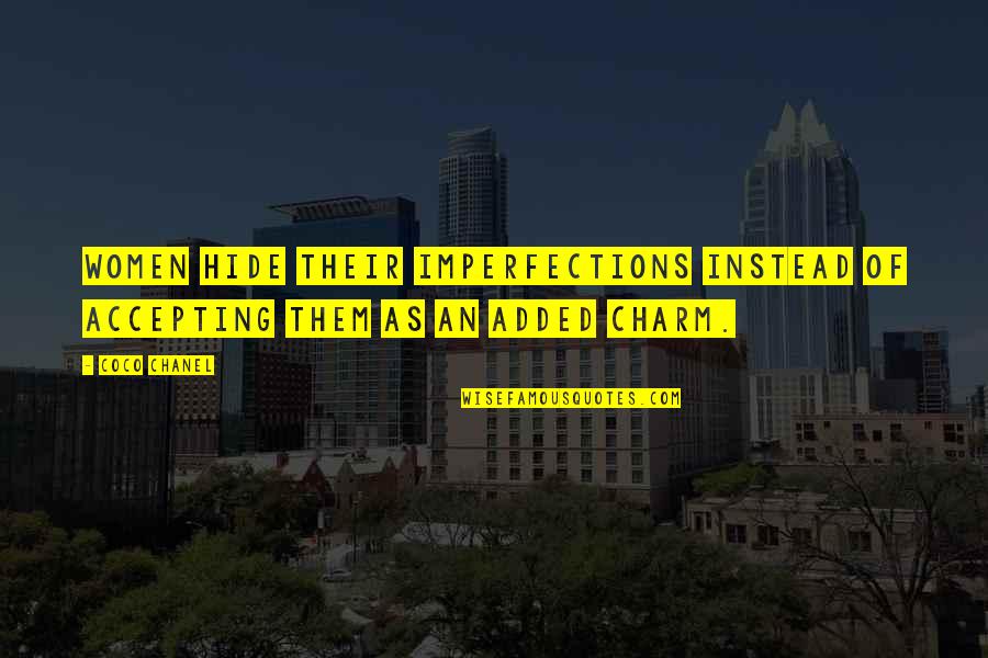 Accepting Your Imperfections Quotes By Coco Chanel: Women hide their imperfections instead of accepting them