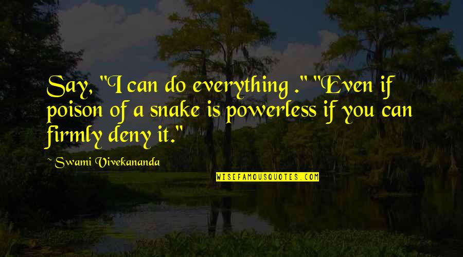 Accepting Your Imperfections Quotes By Swami Vivekananda: Say, "I can do everything ." "Even if