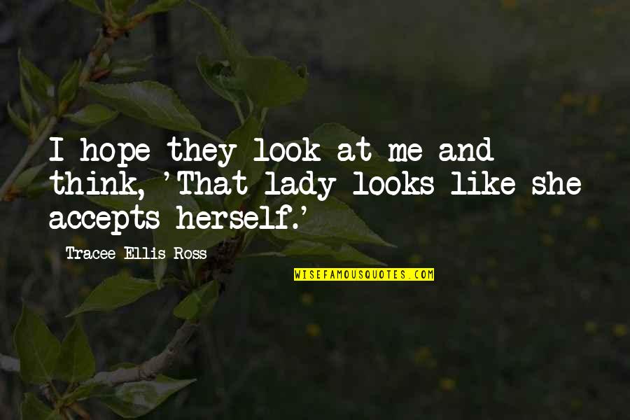 Accepting Your Looks Quotes By Tracee Ellis Ross: I hope they look at me and think,